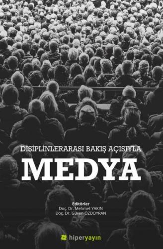 Disiplinlerarası Bakış Açısıyla Medya - Mehmet Yakın - Hiperlink Yayın