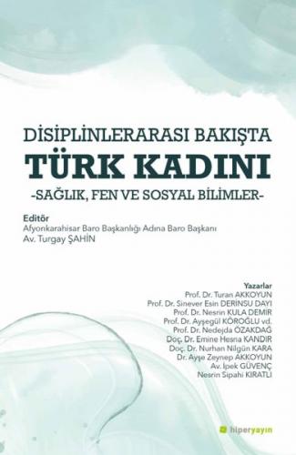 Disiplinlerarası Bakışta Türk Kadını - Turgay Şahin - Hiperlink Yayınl