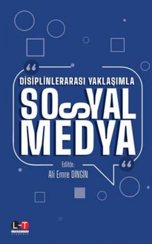 Disiplinlerarası Yaklaşımla Sosyal Medya - Ali Emre Dingin - Literatür