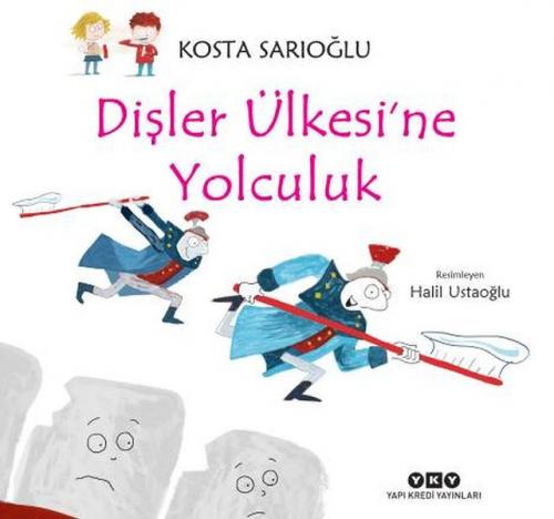 Dişler Ülkesi'ne Yolculuk - Kosta Sarıoğlu - Yapı Kredi Yayınları
