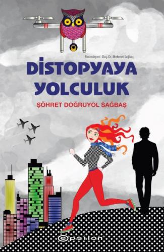 Distopyaya Yolculuk - Şöhret Doğruyol Sağbaş - Epsilon Yayınları