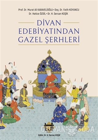 Divan Edebiyatından Gazel Şerhleri - Murat Ali Karavelioğlu - Kut Yayı