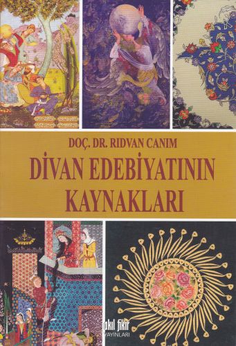 Divan Edebiyatının Kaynakları - Rıdvan Canım - Akıl Fikir Yayınları