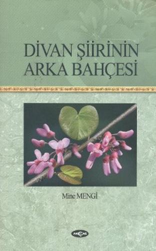 Divan Şiirinin Arka Bahçesi - Mine Mengi - Akçağ Yayınları - Ders Kita