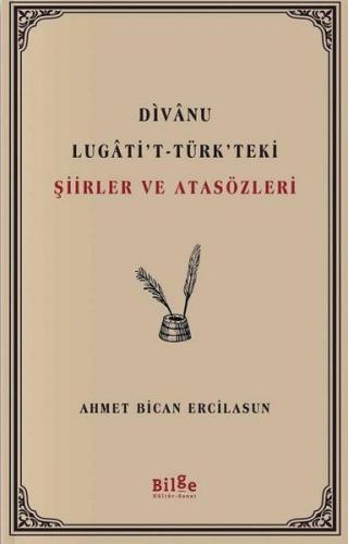 Divanu Lugati't-Türk'teki Şiirler ve Atasözleri - Ahmet Bican Ercilasu
