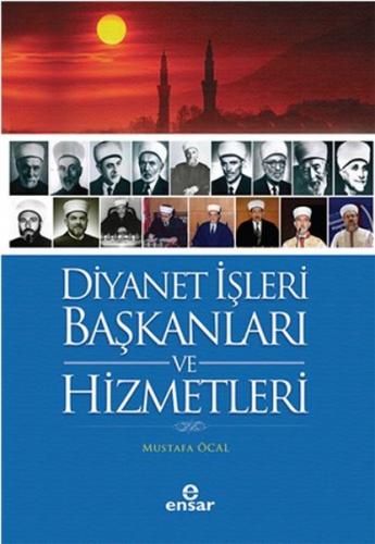 Diyanet İşleri Başkanları ve Hizmetleri - Mustafa Öcal - Ensar Neşriya
