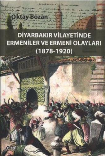 Diyarbakır Vilayetinde Ermeniler ve Ermeni Olayları (1878-1920) - Okta