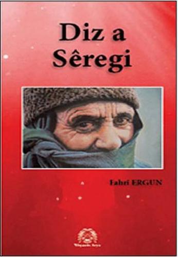 Diz a Seregi (Siverek Kalaesi) - Fahri Ergun - Arya Yayıncılık