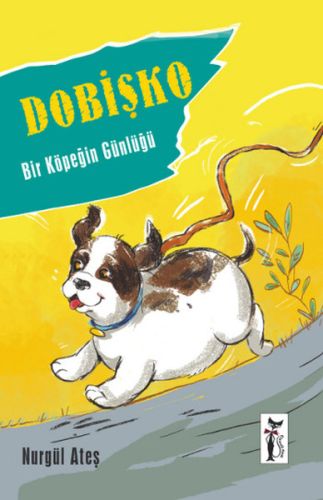 Dobişko - Bir Köpeğin Günlüğü - Nurgül Ateş - Çizmeli Kedi Yayınları