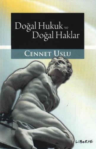 Doğal Hukuk ve Doğal Haklar - Cennet Uslu - Liberte Yayınları
