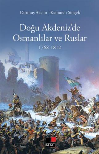Doğu Akdeniz'de Osmanlılar ve Ruslar - Durmuş Akalın - Kesit Yayınları