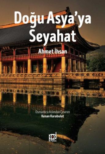 Doğu Asya'ya Seyahat - Ahmet İhsan - Pales Yayıncılık