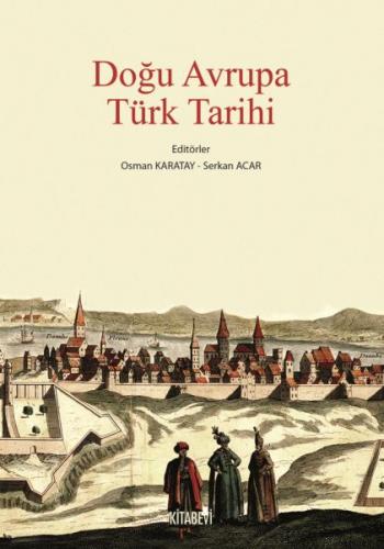 Doğu Avrupa Türk Tarihi - Kolektif - Kitabevi Yayınları