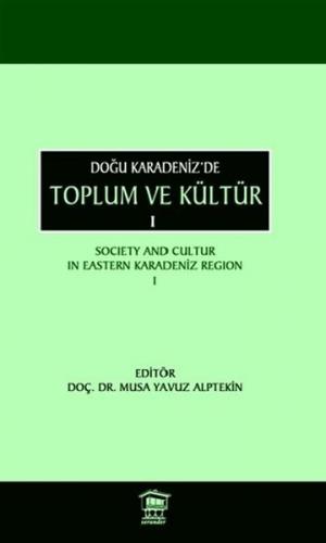 Doğu Karadeniz'de Toplum ve Kültür 1 - Musa Yavuz Alptekin - Serander 