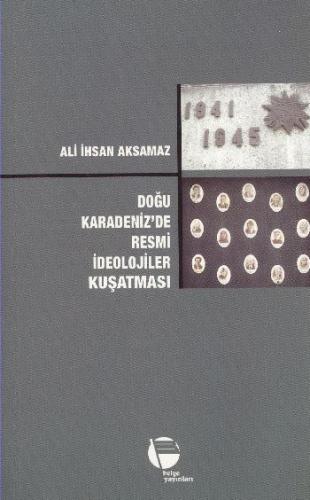 Doğu Karadeniz'de Resmi İdeolojiler Kuşatması - Ali İhsan Aksamaz - Be