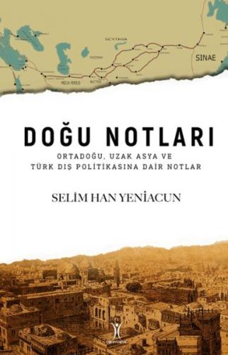 Doğu Notları - Selim Han Yeniacun - Yeniyüzyıl Yayınları