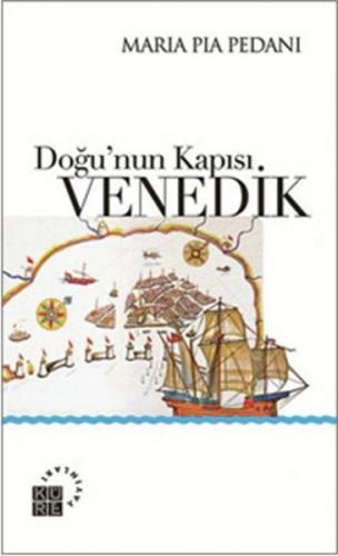 Doğu'nun Kapısı: Venedik - Maria Pia Pedani - Küre Yayınları