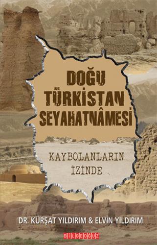 Doğu Türkistan Seyahatnamesi - Kürşat Yıldırım - Bilgeoğuz Yayınları