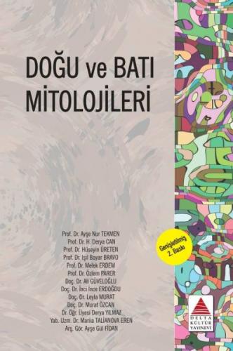 Doğu ve Batı Mitolojileri - Ayşe Nur Tekmen - Delta Kültür Yayınevi