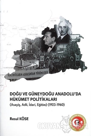 Doğu ve Güneydoğu Anadolu'da Hükümet Politikaları - Resul Köse - Atatü
