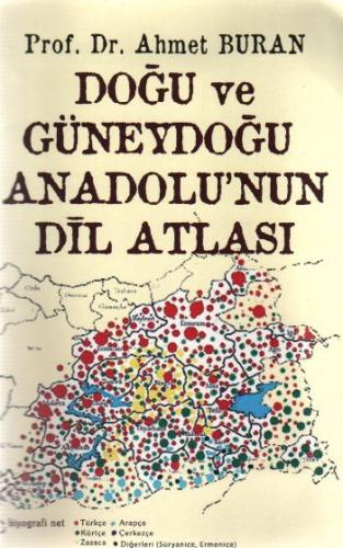 Doğu ve Güneydoğu Anadolu'nun Dil Atlası - Ahmet Buran - Biyografi Net