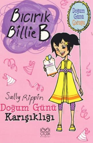 Doğum Günü Karışıklığı - Bıcırık Billie B - Sally Rippin - 1001 Çiçek 