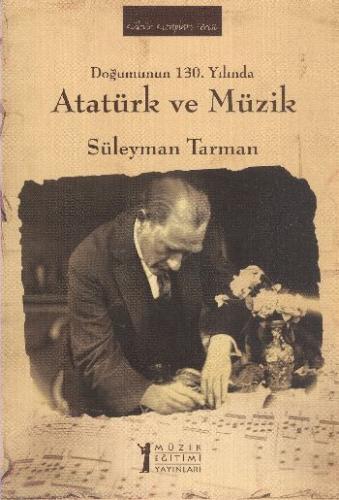 Doğumunun 130. Yılında Atatürk ve Müzik - Süleyman Tarman - Müzik Eğit