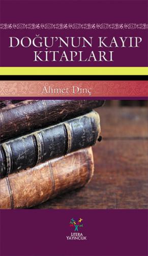 Doğu'nun Kayıp Kitapları - Ahmet Dinç - Litera Yayıncılık