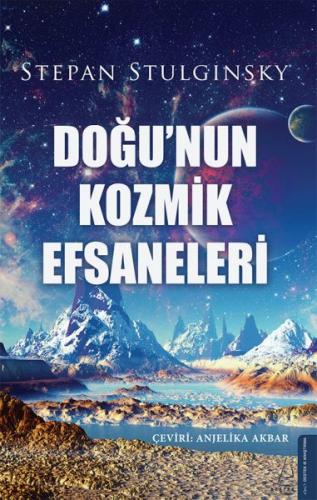 Doğu'nun Kozmik Efsaneleri - Stepan Stulginsky - Destek Yayınları