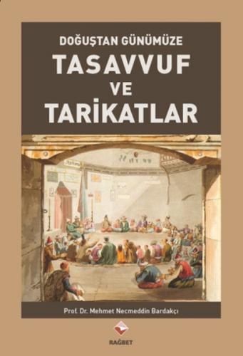 Tasavvuf ve Tarikatlar - Mehmet Necmettin Bardakçı - Rağbet Yayınları