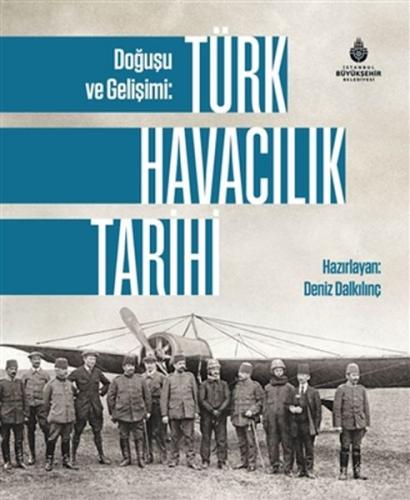 Doğuşu ve Gelişimi: Türk Havacılık Tarihi (Ciltli) - Aykut Canlı - Kül