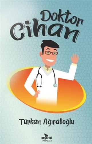 Doktor Cihan - Türkan Ağıralioğlu - Beyaz Fil Yayınları