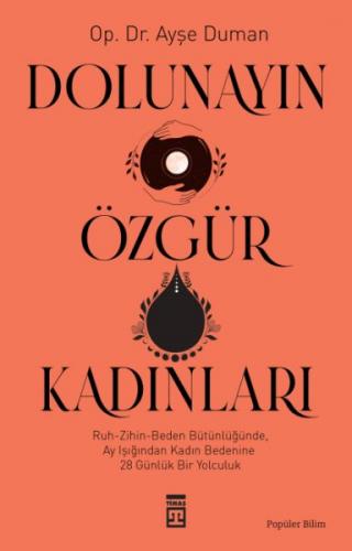 Dolunayın Özgür Kadınları - Ayşe Duman - Timaş Yayınları - Özel Yayın