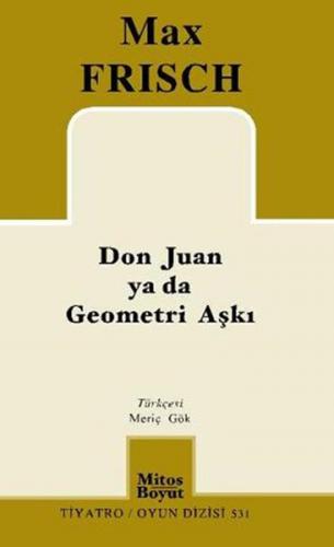 Don Juan ya da Geometri Aşkı - Max Frisch - Mitos Boyut Yayınları