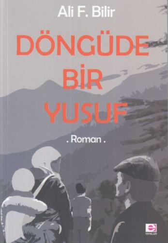 Döngüde Bir Yusuf - Ali F. Bilir - E Yayınları