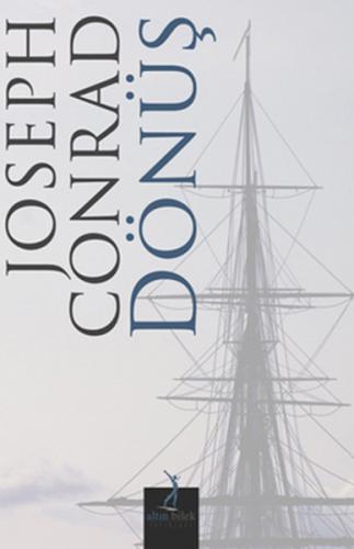 Dönüş - Joseph Conrad - Altın Bilek Yayınları
