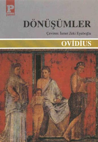 Dönüşümler - Publius Ovidius Naso - Payel Yayınları