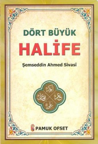 Dört Büyük Halife (Evliya-021) - Ahmed Sivasi - Pamuk Yayıncılık