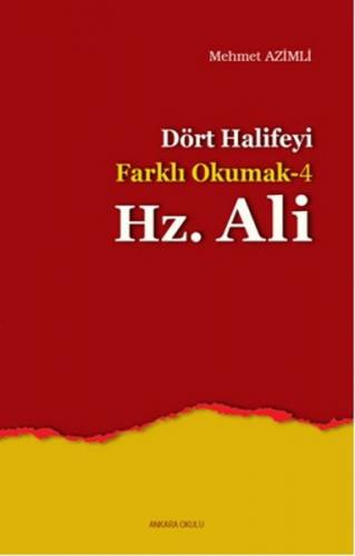 Dört Halife'yi Farklı Okumak 4 : Hz. Ali - Mehmet Azimli - Ankara Okul