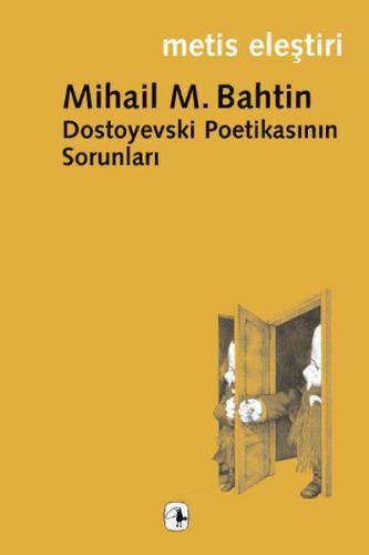 Dostoyevski Poetikasının Sorunları - Mikhail Bakhtin - Metis Yayınları