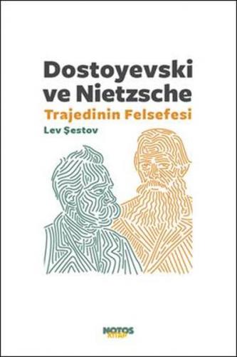 Dostoyevski ve Nietzsche: Trajedinin Felsefesi - Lev Şestov - Notos Ki