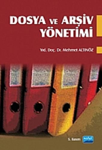 Dosya ve Arşiv Yönetimi - Mehmet Altınöz - Nobel Akademik Yayıncılık
