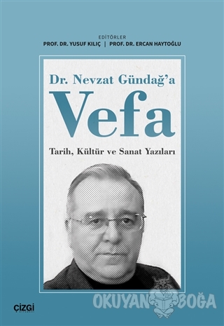 Dr. Nevzat Gündağ'a Vefa - Yusuf Kılıç - Çizgi Kitabevi Yayınları