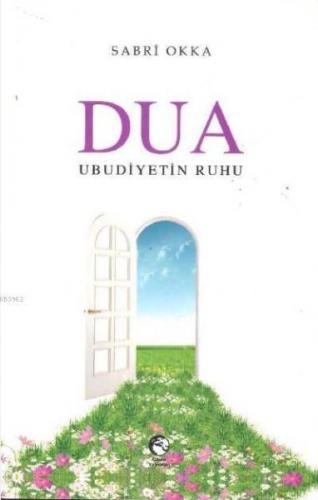 Dua Ubudiyetin Ruhu - Sabri Okka - Cihan Yayınları