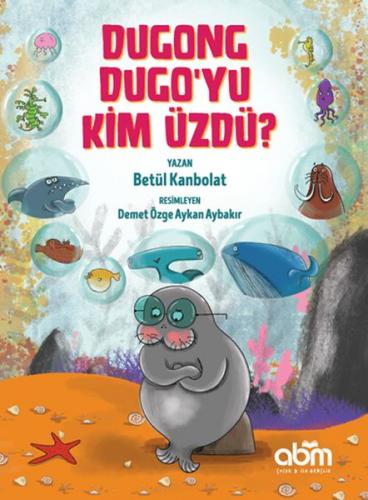 Dugong Dugo'yu Kim Üzdü? - Betül Kanbolat - Abm Yayınevi