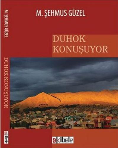 Duhok Konuşuyor - M. Şehmus Güzel - Kibele Yayınları