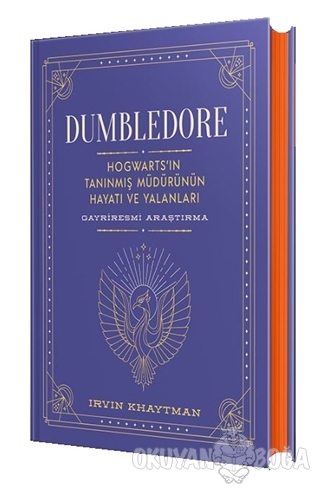 Dumbledore: Hogwarts'in Tanınmış Müdürünün Hayatı ve Yalanları (Ciltli