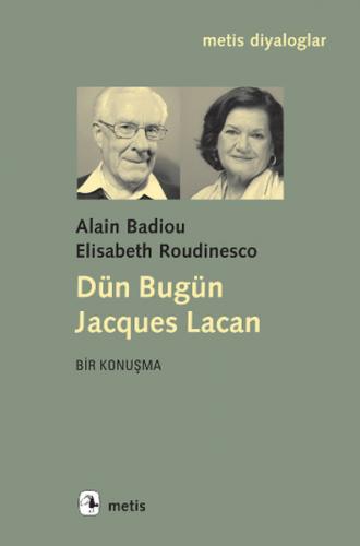 Dün Bugün Jacgues Lacan - Alain Badiou - Metis Yayınları