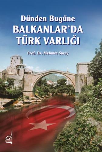 Dünden Bugüne Balkanlar'da Türk Varlığı - Mehmet Saray - Boğaziçi Yayı