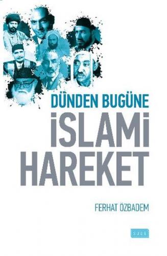 Dünden Bugüne İslami Hareket - Ferhat Özbadem - Sude Kitap